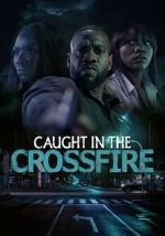 Watch Caught in the Crossfire 0123movies