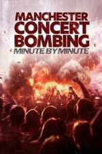 Watch Manchester Concert Bombing: Minute by Minute 0123movies