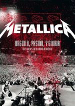 Watch Metallica: Orgullo pasi�n y gloria. Tres noches en la ciudad de M�xico. 0123movies