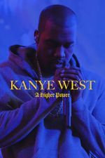Watch Kanye West: A Higher Power 0123movies