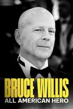 Watch Bruce Willis: All American Hero 0123movies