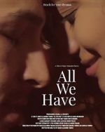 Watch All We Have 0123movies