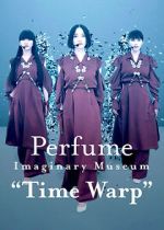 Watch Perfume Imaginary Museum �Time Warp� 0123movies