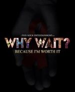 Watch Why Wait? 0123movies