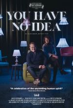 Watch You Have No Idea 0123movies
