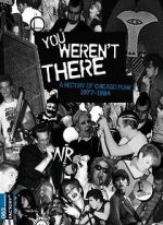 Watch You Weren\'t There: A History of Chicago Punk 1977 to 1984 0123movies