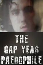 Watch The Gap Year Paedophile 0123movies