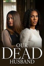 Watch Our Dead Husband 0123movies