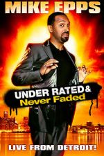 Watch Mike Epps: Under Rated... Never Faded & X-Rated 0123movies