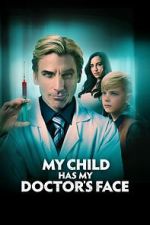 Watch My Child Has My Doctor's Face 0123movies