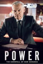 Watch Power: The Downfall of Huw Edwards 0123movies