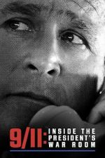 Watch 9/11: Inside the President\'s War Room 0123movies