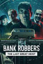 Watch Bank Robbers: The Last Great Heist 0123movies