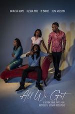 Watch All We Got 0123movies