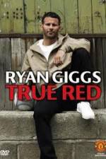 Watch Ryan Giggs True Red 0123movies