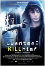 Watch U Want Me 2 Kill Him? 0123movies