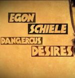 Watch Egon Schiele: Dangerous Desires 0123movies