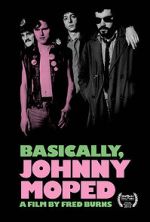 Watch Basically, Johnny Moped 0123movies