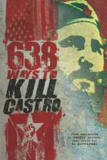 Watch 638 Ways To Kill Castro 0123movies