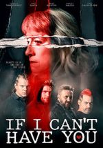 Watch If I Can\'t Have You... 0123movies