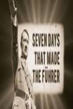 Watch 7 Days That Made The Fuhrer 0123movies