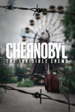Watch Chernobyl: The Invisible Enemy 0123movies