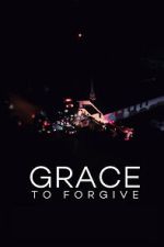 Watch Grace to Forgive 0123movies