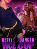 Watch Betty Danger: Vice Cop 0123movies