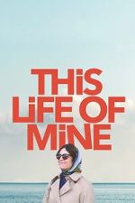 Watch This Life of Mine 0123movies