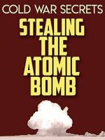 Watch Cold War Secrets: Stealing the Atomic Bomb 0123movies