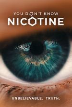 Watch You Don\'t Know Nicotine 0123movies