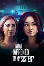 Watch What Happened to My Sister? 0123movies