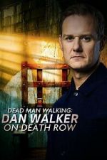 Watch Dead Man Walking: Dan Walker on Death Row 0123movies