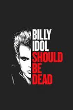 Watch Billy Idol Should Be Dead 0123movies