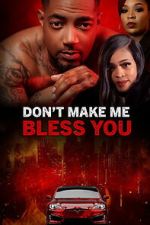 Watch Don\'t Make Me Bless You 0123movies