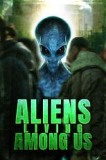 Watch Aliens Living Among Us 0123movies