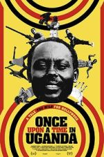 Watch Once Upon a Time in Uganda 0123movies