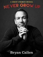 Watch Bryan Callen: Never Grow Up 0123movies
