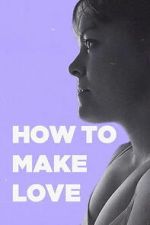Watch How to Make Love 0123movies