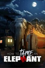 Watch How to Tame an Elephant 0123movies