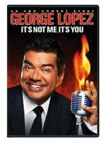 Watch George Lopez: It\'s Not Me, It\'s You 0123movies