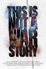 Watch This Is Not a War Story 0123movies