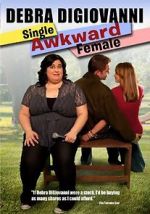 Watch Debra Digiovanni: Single, Awkward, Female 0123movies