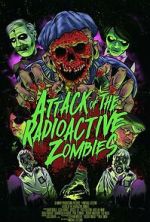 Watch Attack of the Radioactive Zombies 0123movies