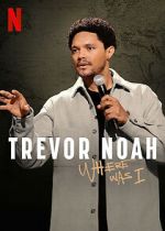 Watch Trevor Noah: Where Was I 0123movies