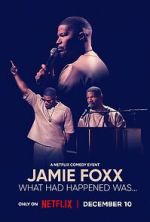 Watch Jamie Foxx: What Had Happened Was... 0123movies