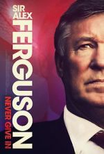 Watch Sir Alex Ferguson: Never Give In 0123movies