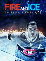 Watch Fire and Ice: The Rocket Richard Riot 0123movies