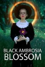 Watch Black Ambrosia Blossom 0123movies