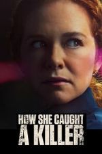 Watch How She Caught a Killer 0123movies